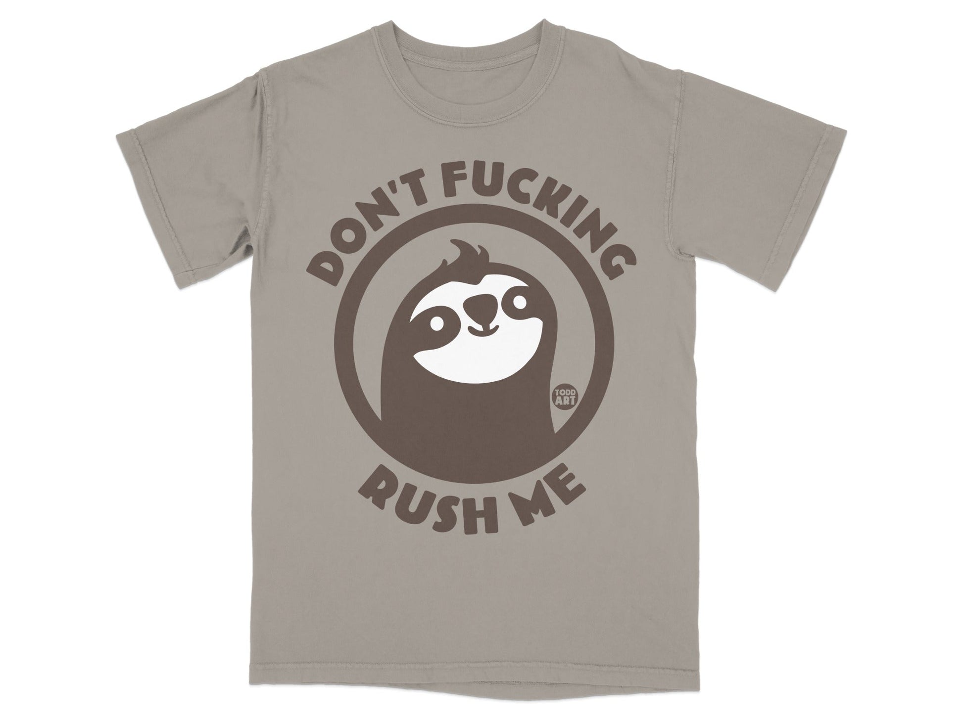 T-shirt with a sloth wearing a headband and the text "Don't Fucking Rush Me".