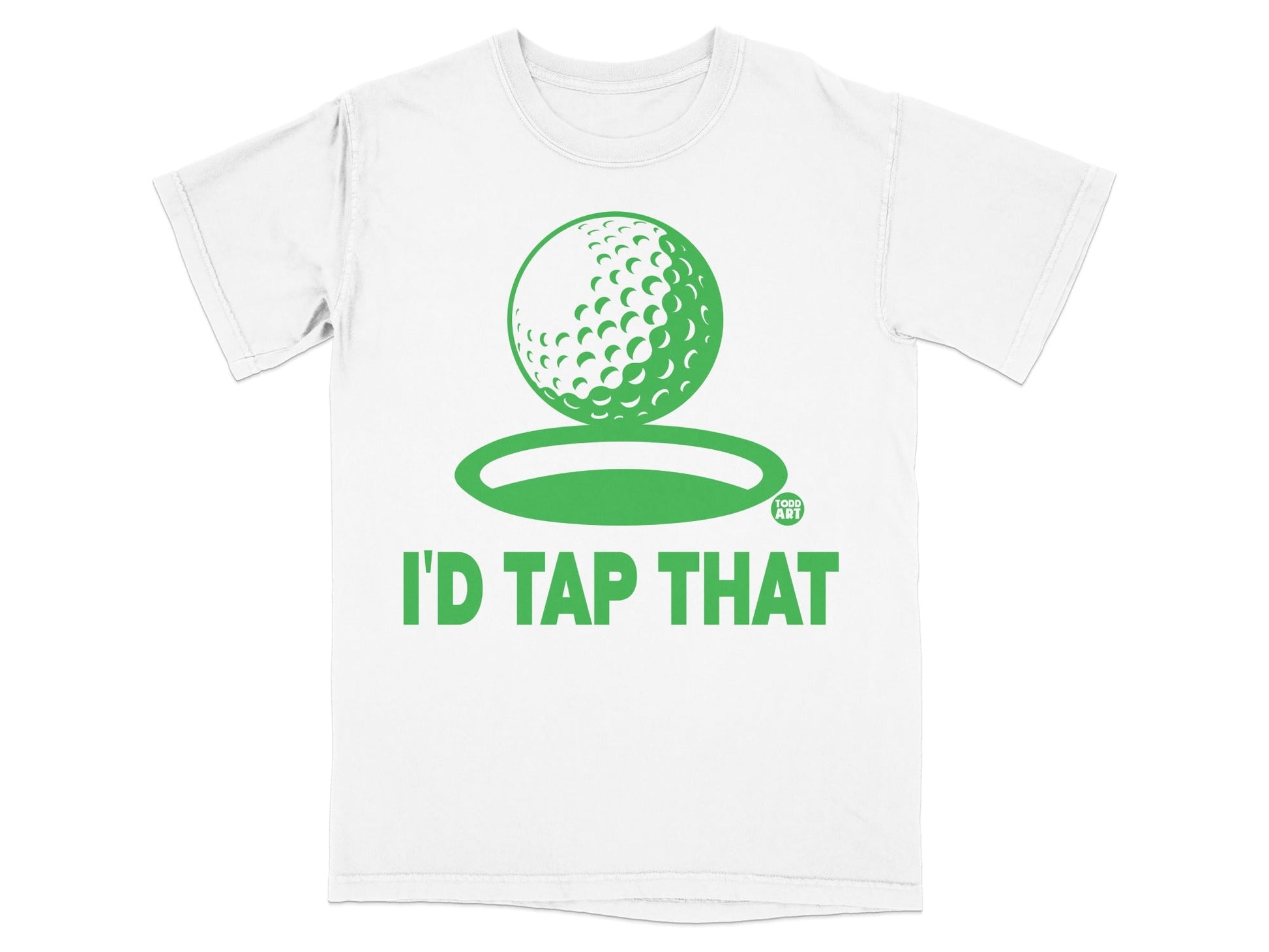 White t-shirt with green golf ball and "I'D TAP THAT" text.
