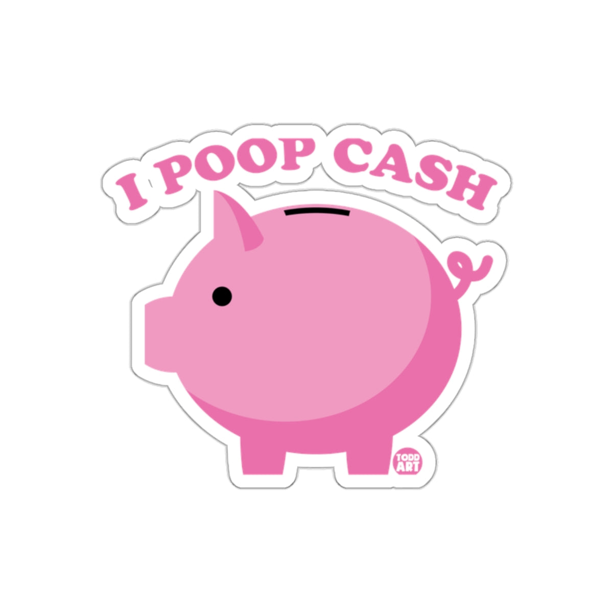 I Poop Cash Funny Piggy Bank Graphic Novelty sticker