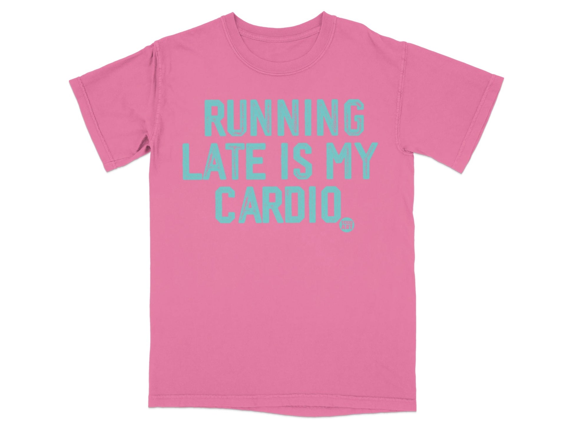 Running Late Is My Cardio Funny Quote T-Shirt