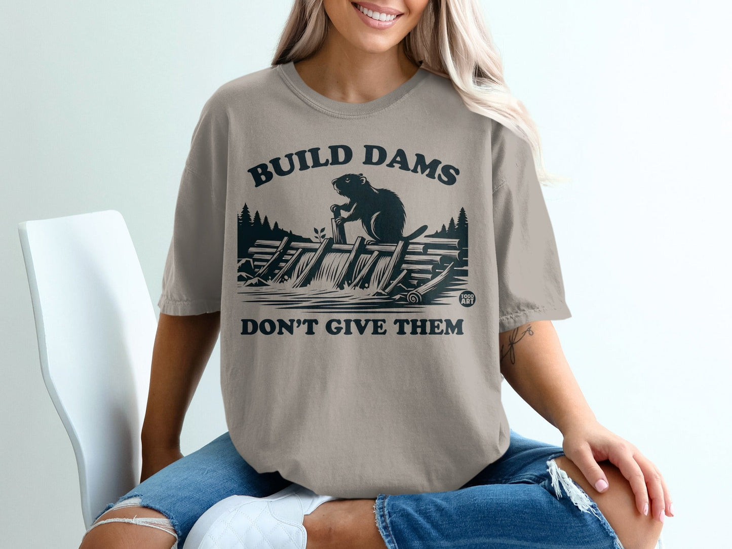 Build Dams Don't Give Them Funny Beavers T-shirt