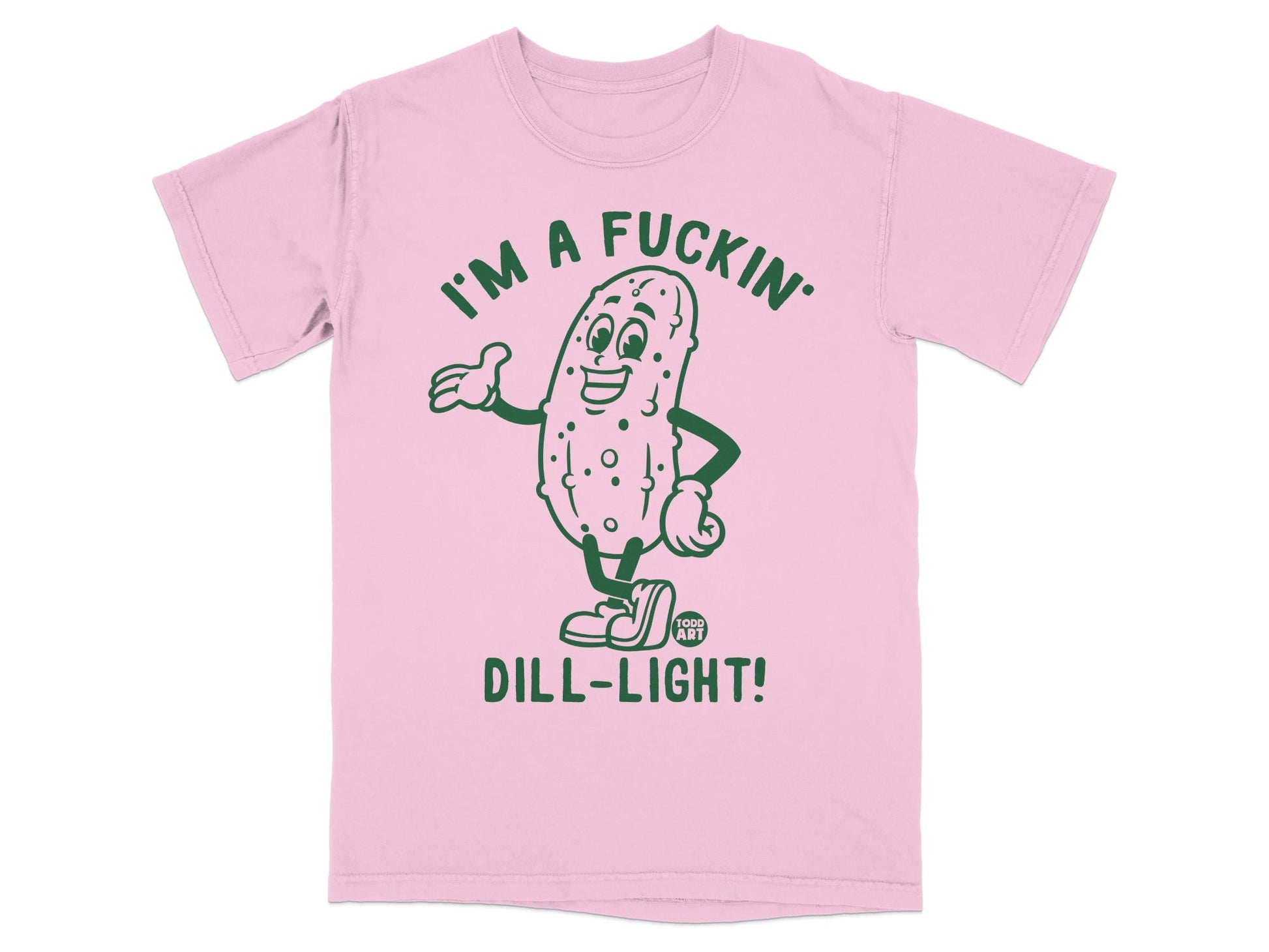 Pink t-shirt with cartoon dill pickle saying "I'm a fuckin' dill-ight!".