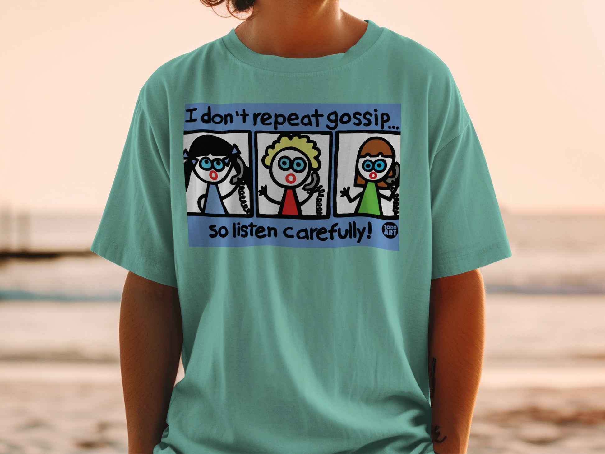 I Don't Repeat Gossip So Listen Carefully T-shirt