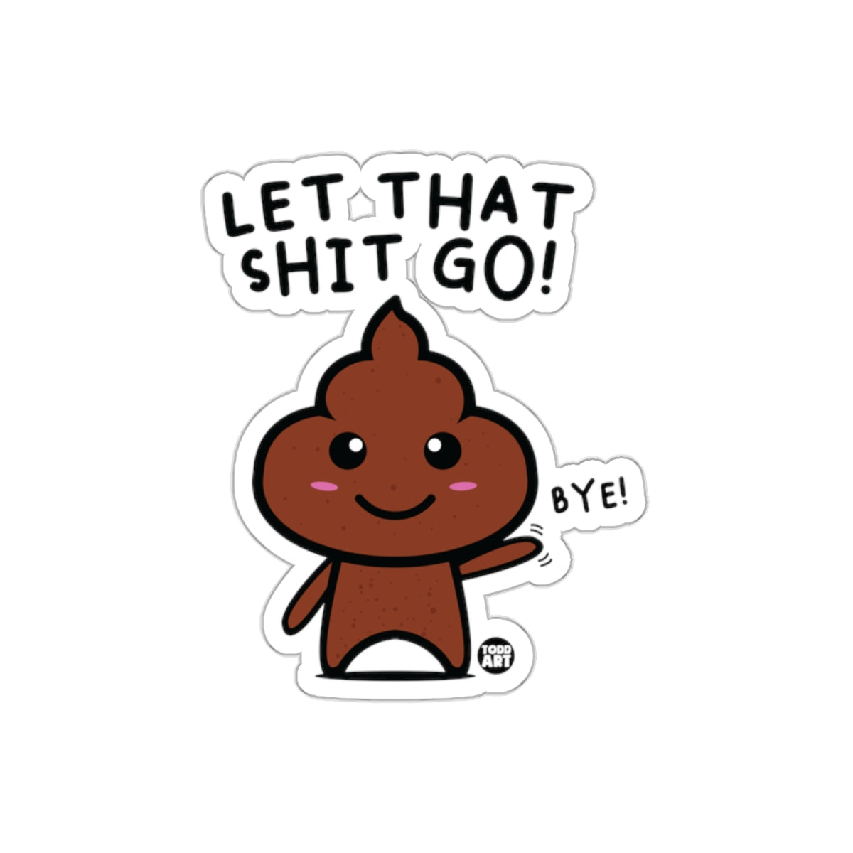 Let That Go Cute Poop Waving Goodbye Design sticker