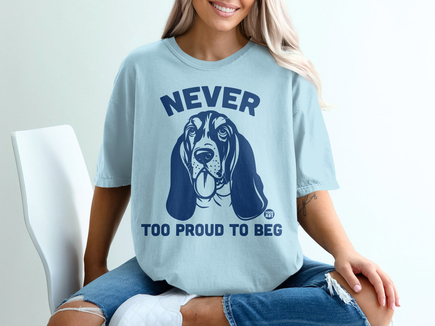 Never Too Proud To Beg Graphic Tee Shirt