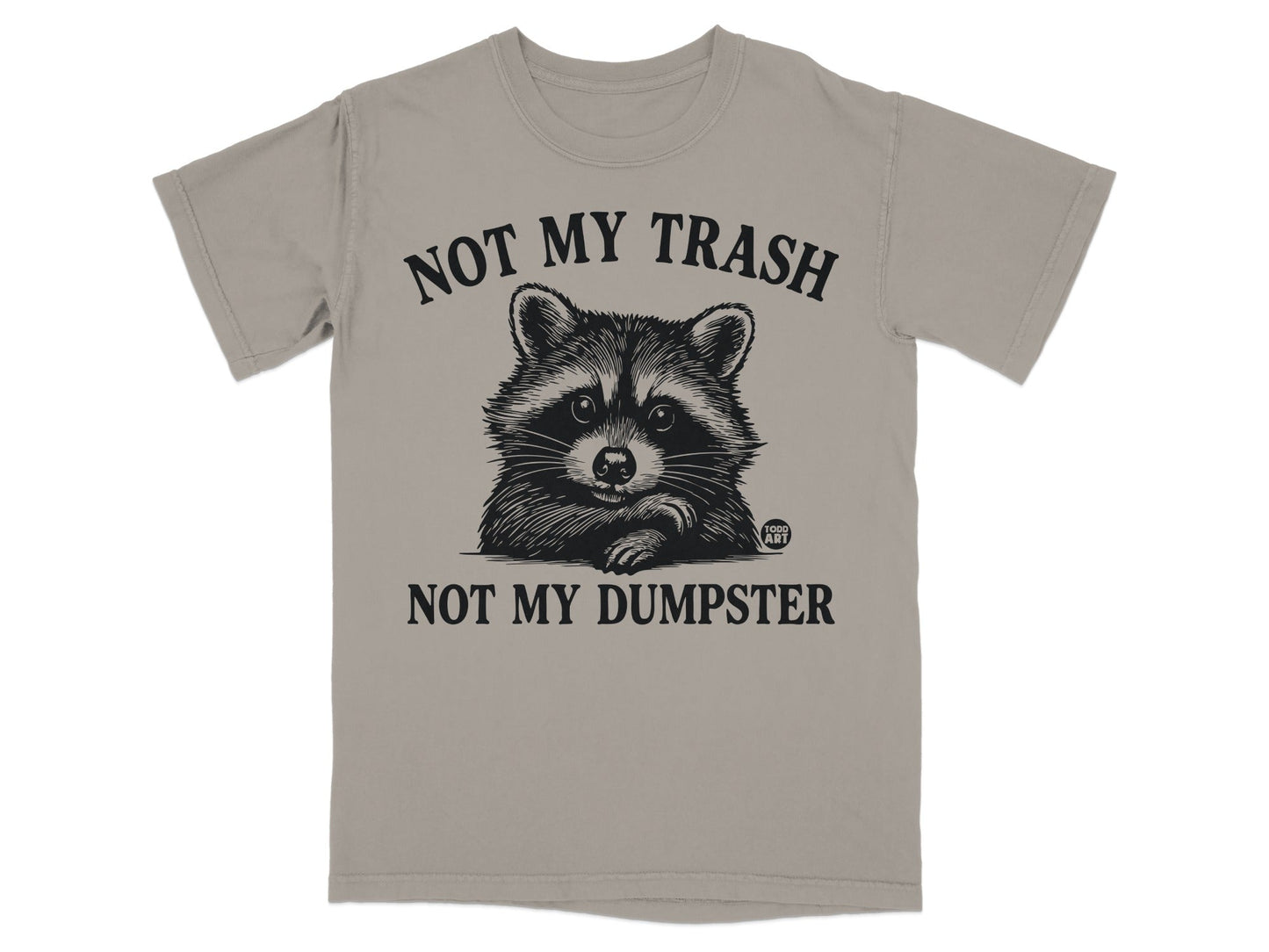 T-shirt with raccoon graphic and text "NOT MY TRASH, NOT MY DUMPSTER".