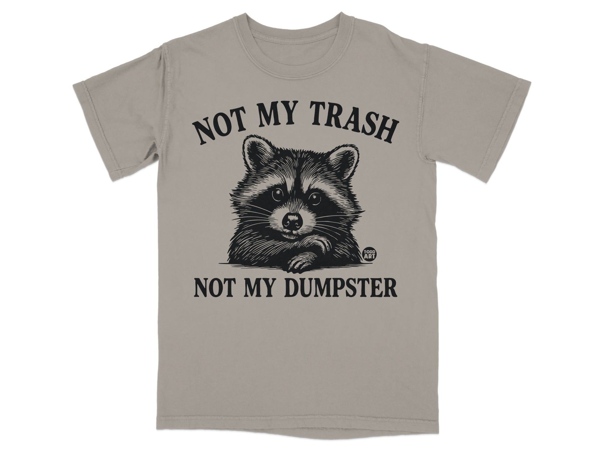 T-shirt with raccoon graphic and text "NOT MY TRASH, NOT MY DUMPSTER".