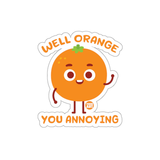 Well Orange You Annoying Cute Cartoon Sticker