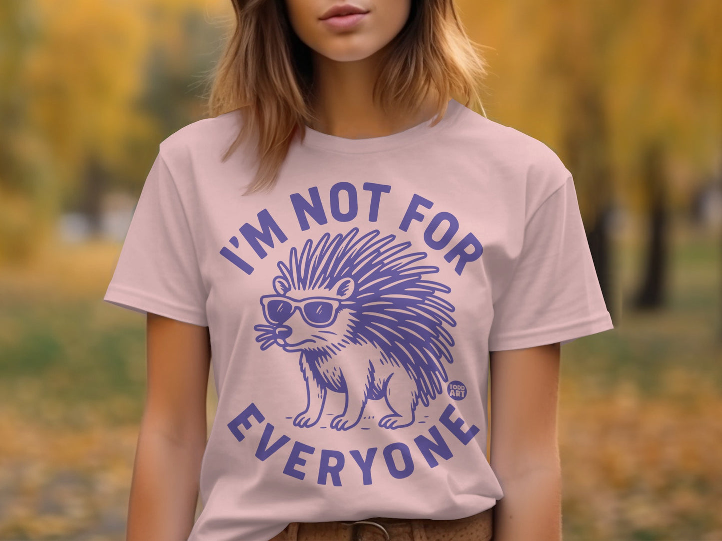 I'm Not For Everyone Porcupine T-Shirt