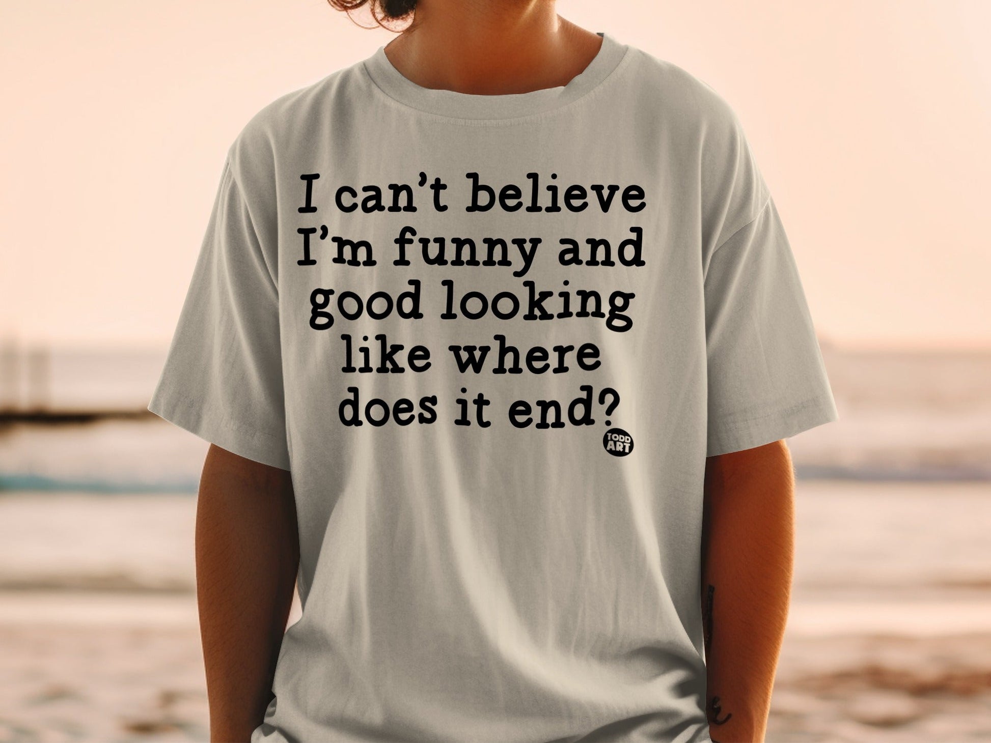 Funny and Good Looking Quote Shirt for Humorous Style