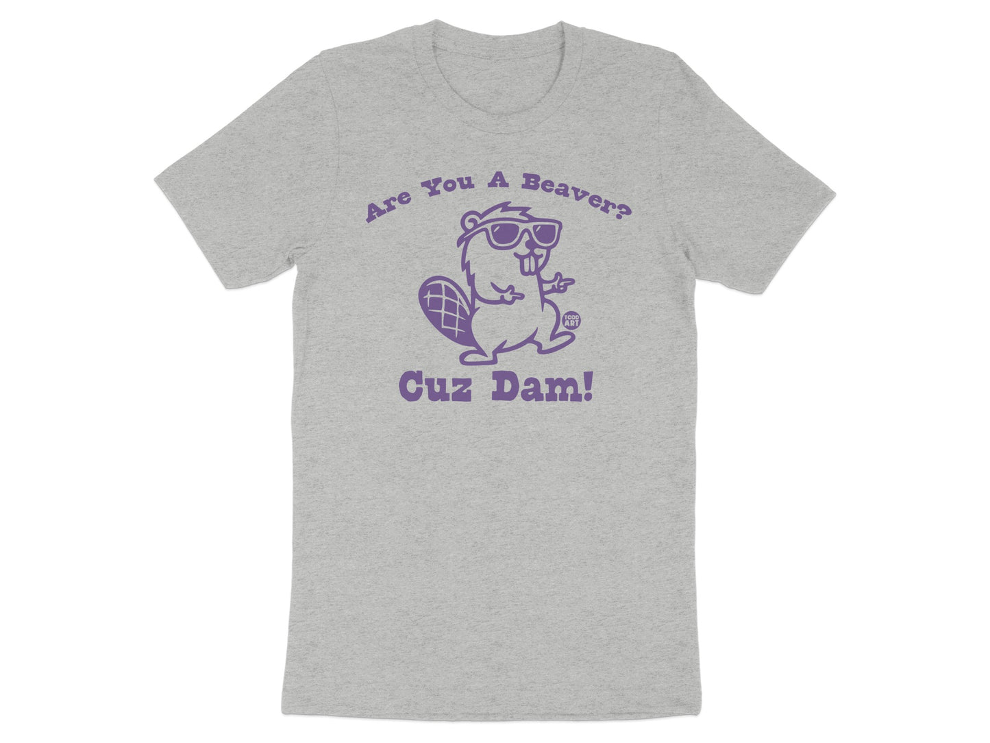 Are You A Beaver Cuz Dam Graphic T-Shirt product