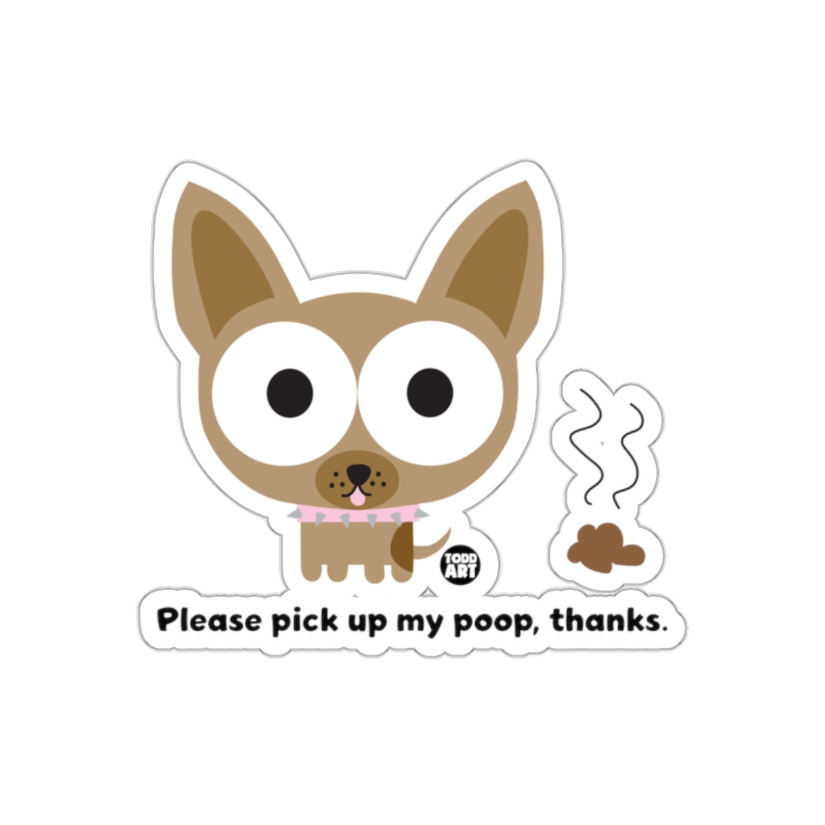 Please Pick Up My Poop Thanks Dog Sticker