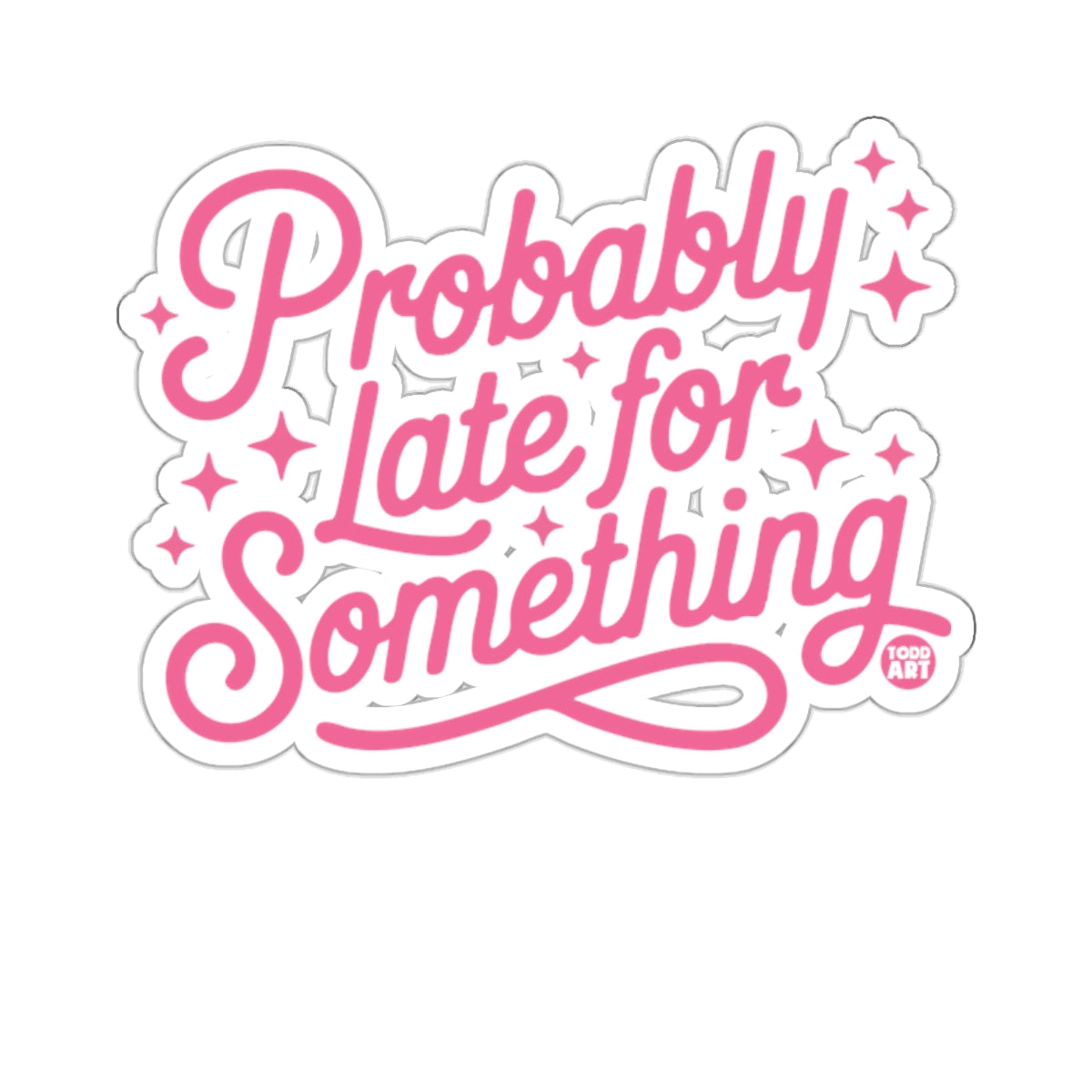 Probably Late for Something Humorous Quote 