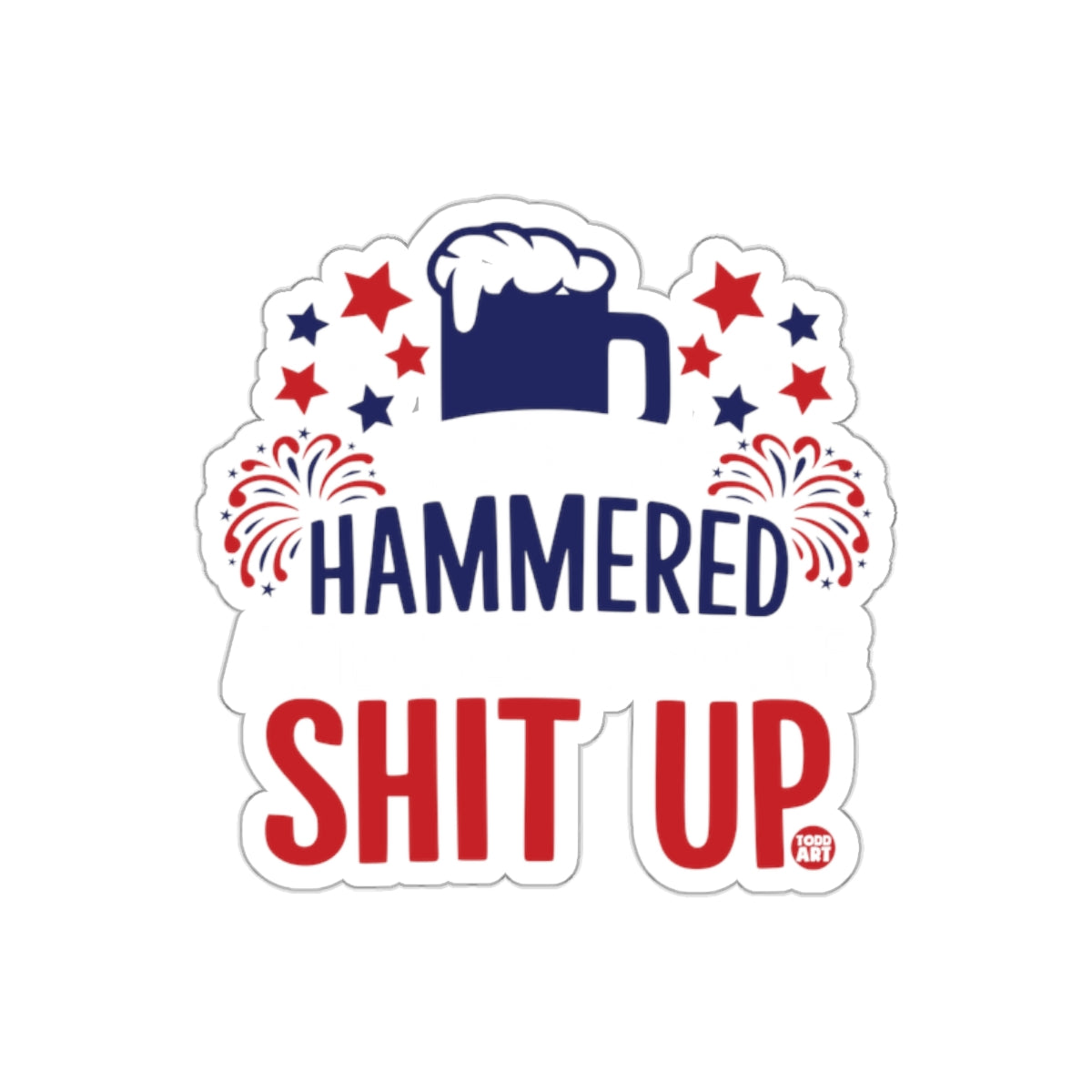 Hammered Shit Up Sticker Funny Drinking Gear