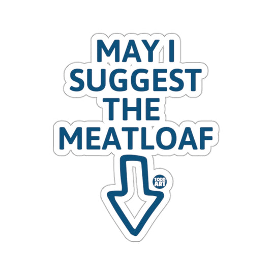 May I Suggest The Meatloaf Funny Quote Arrow 