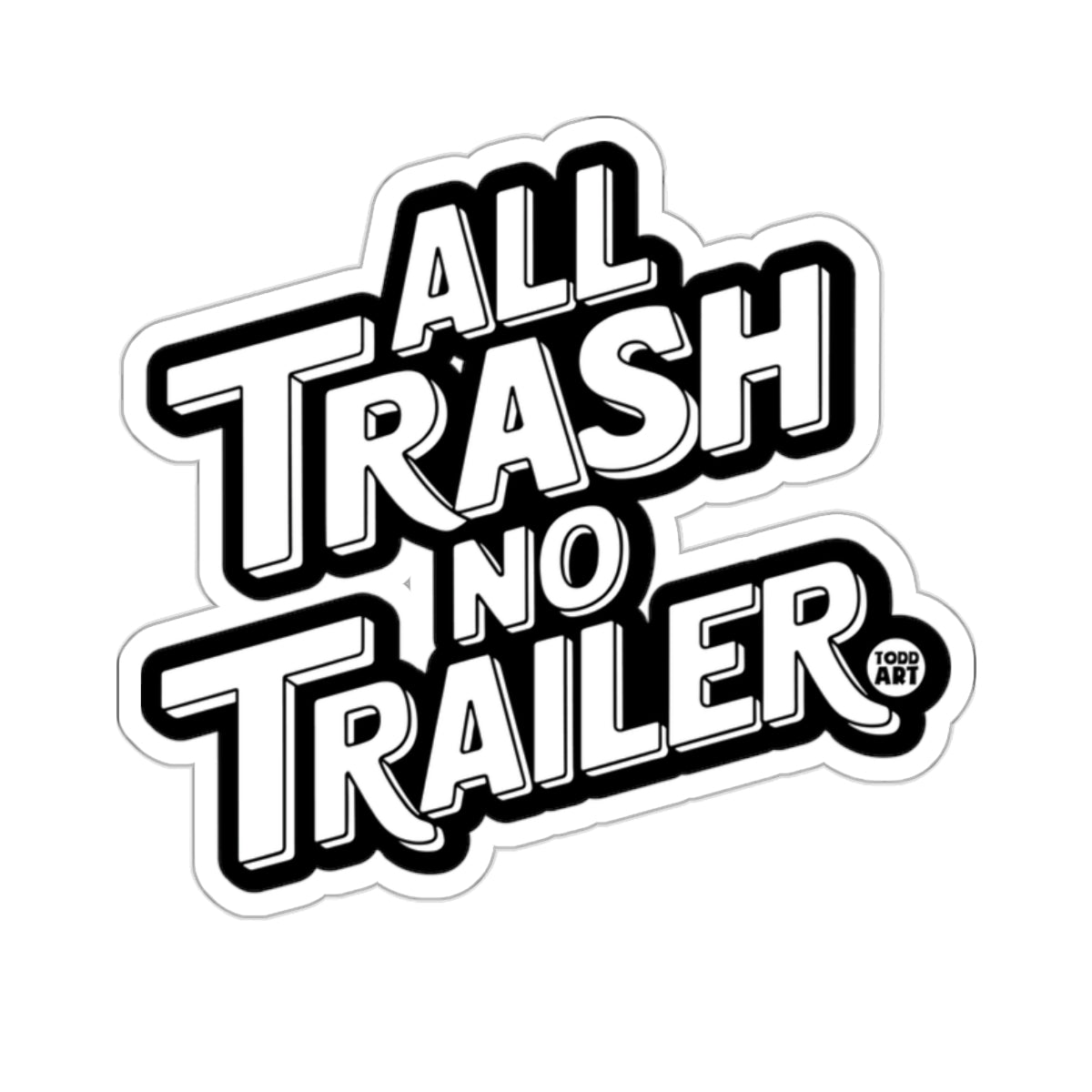 All Trash No Trailer funny sticker for car or laptop
