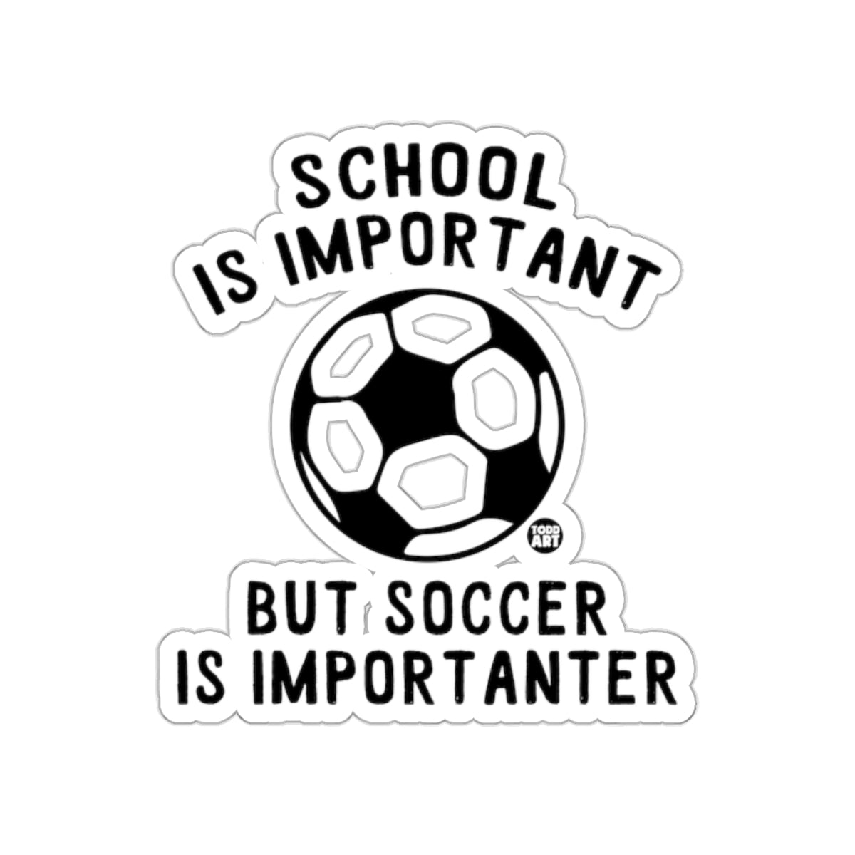 School Is Important But Soccer Is Importanter sticker