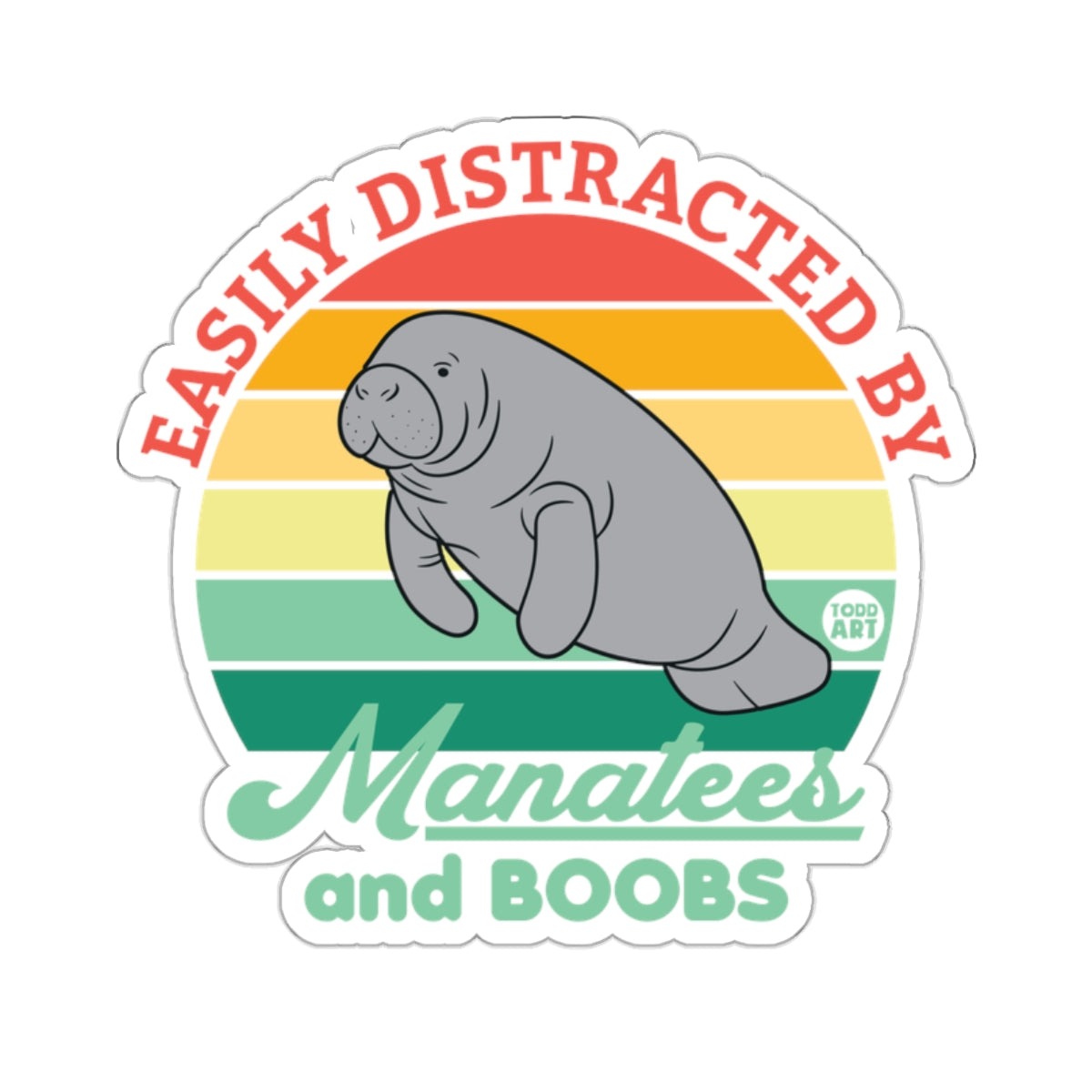 EASILY DISTRACTED BY Manatees and BOOBS Fun Quote Sticker 