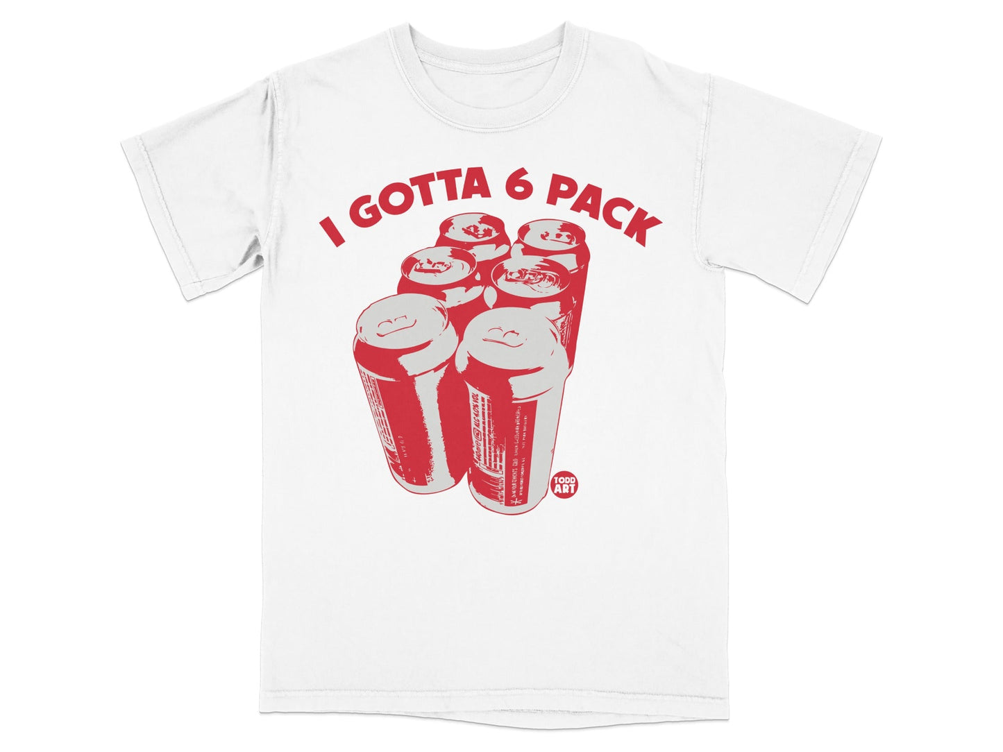 I Gotta 6 Pack Graphic Six-Pack Can Design T-Shirt