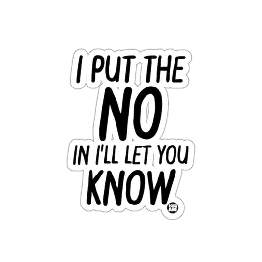 I Put the No in I'll Let You Know Sticker
