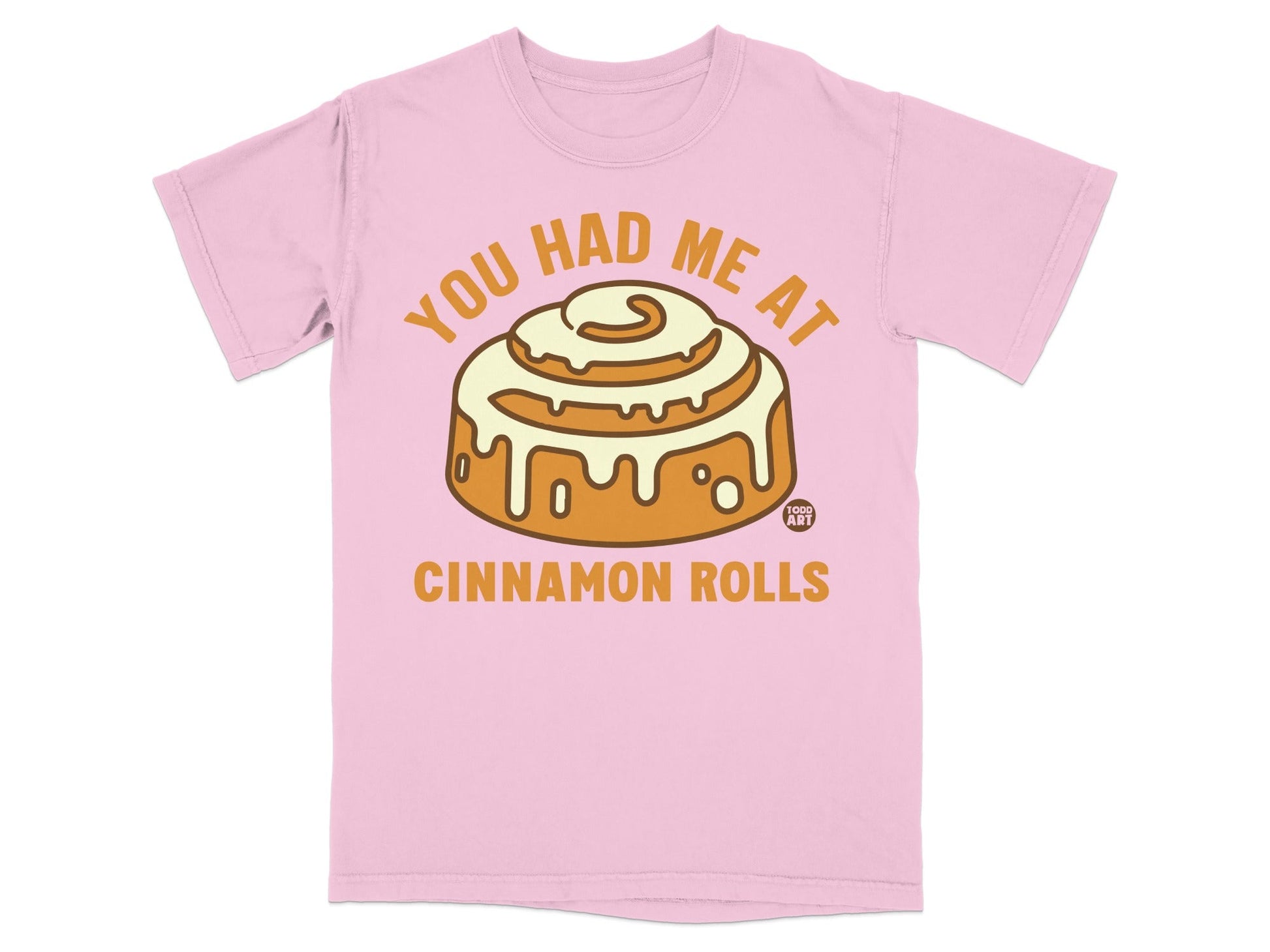 You Had Me At Cinnamon Rolls Graphic T-shirt