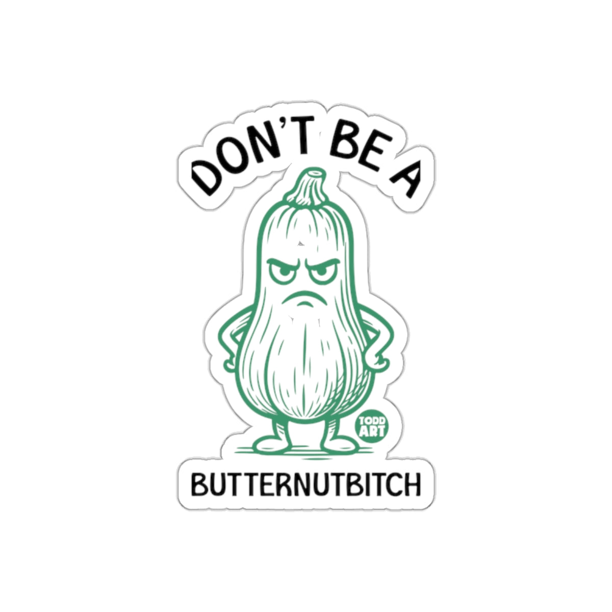 Don't Be a Butternutbitch Sticker Funny Humor Art