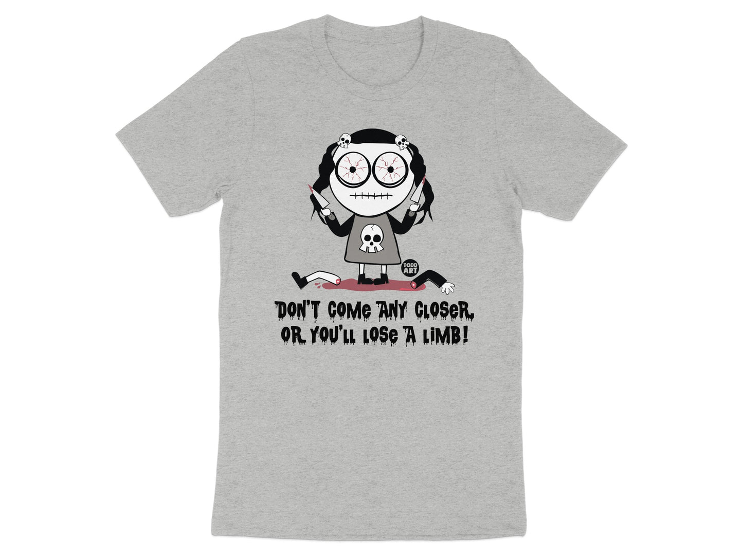 Don't Come Any Closer or You'll Lose A Limb Unisex T-shirt