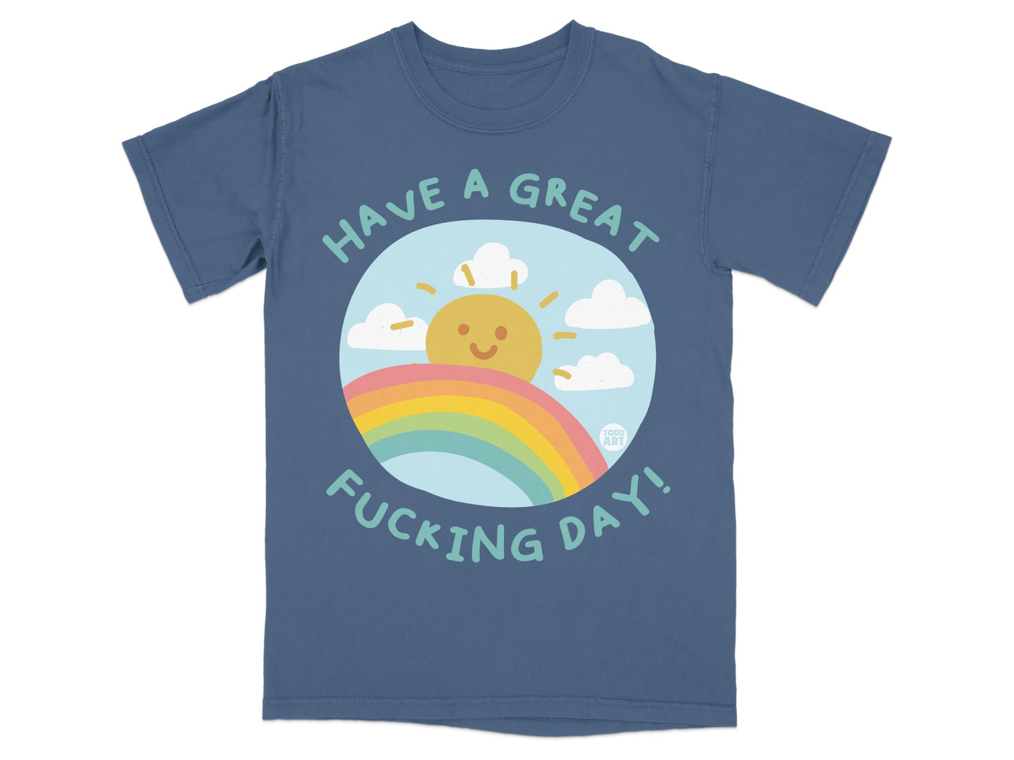 Blue t-shirt with sun, rainbow, clouds, and "Have a Great Fucking Day!" text.