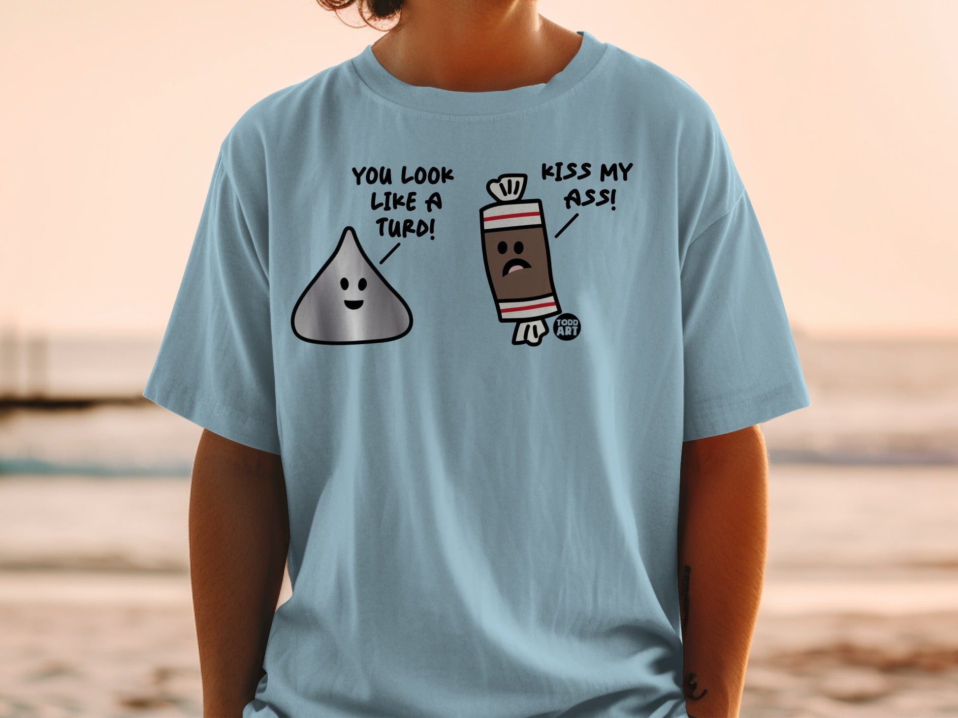 Funny You Look Like A Turd Kiss My Ass T-Shirt