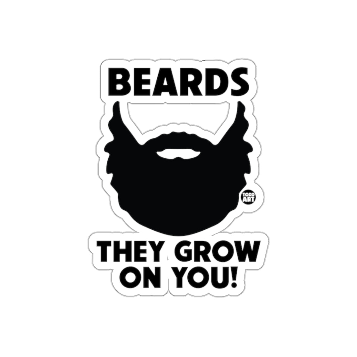 Beards They Grow On You Funny Quote Graphic Art sticker