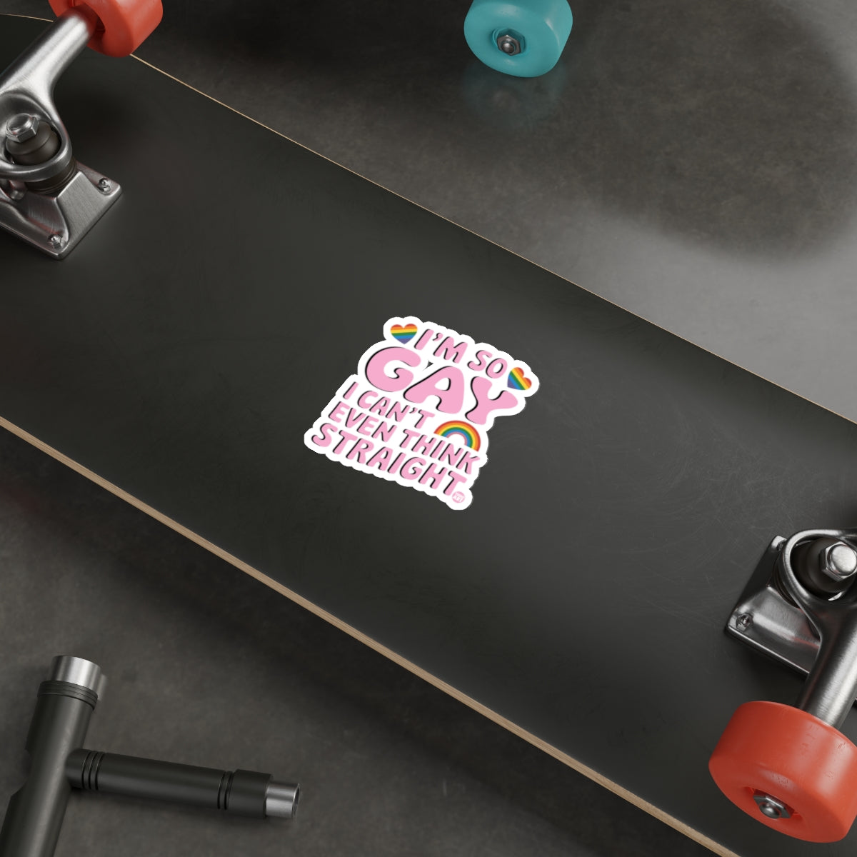 I'M SO GAY I CAN'T EVEN THINK STRAIGHT sticker 