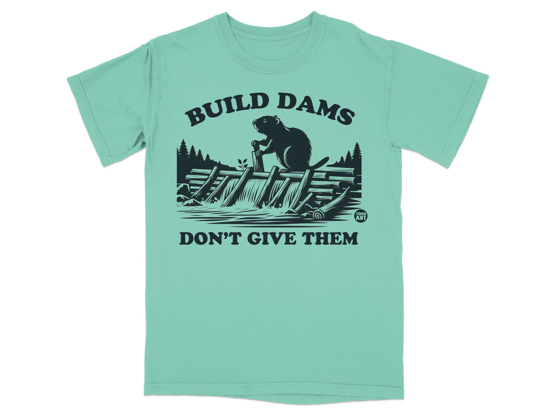 Build Dams Don't Give Them T-Shirt Product