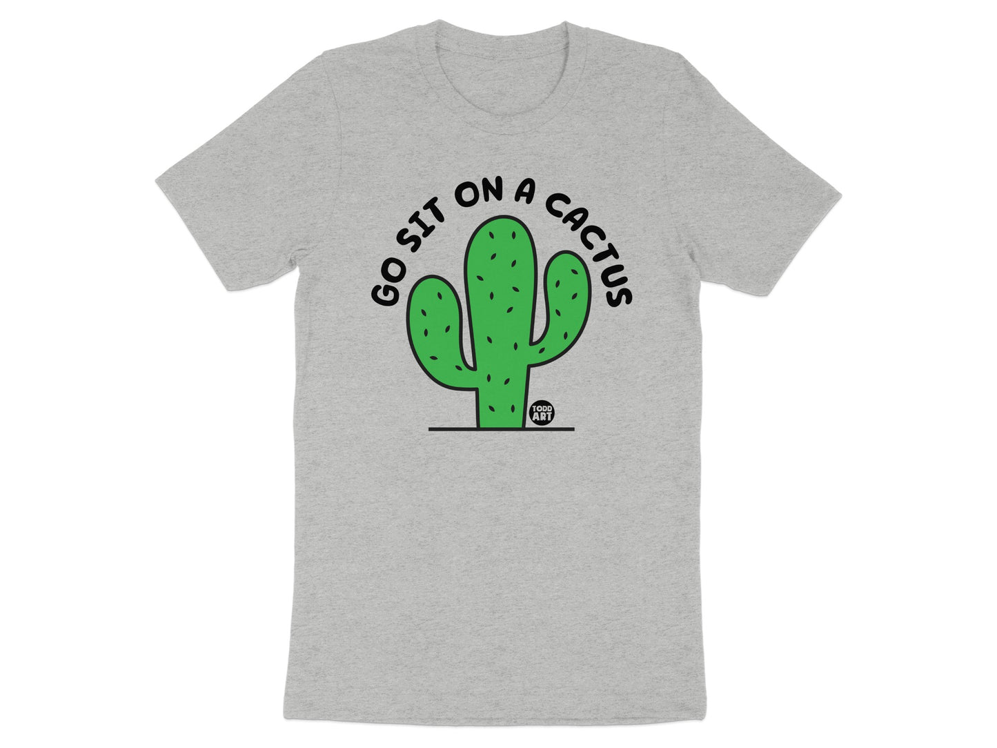 Go Sit On A Cactus Funny Graphic T-shirt