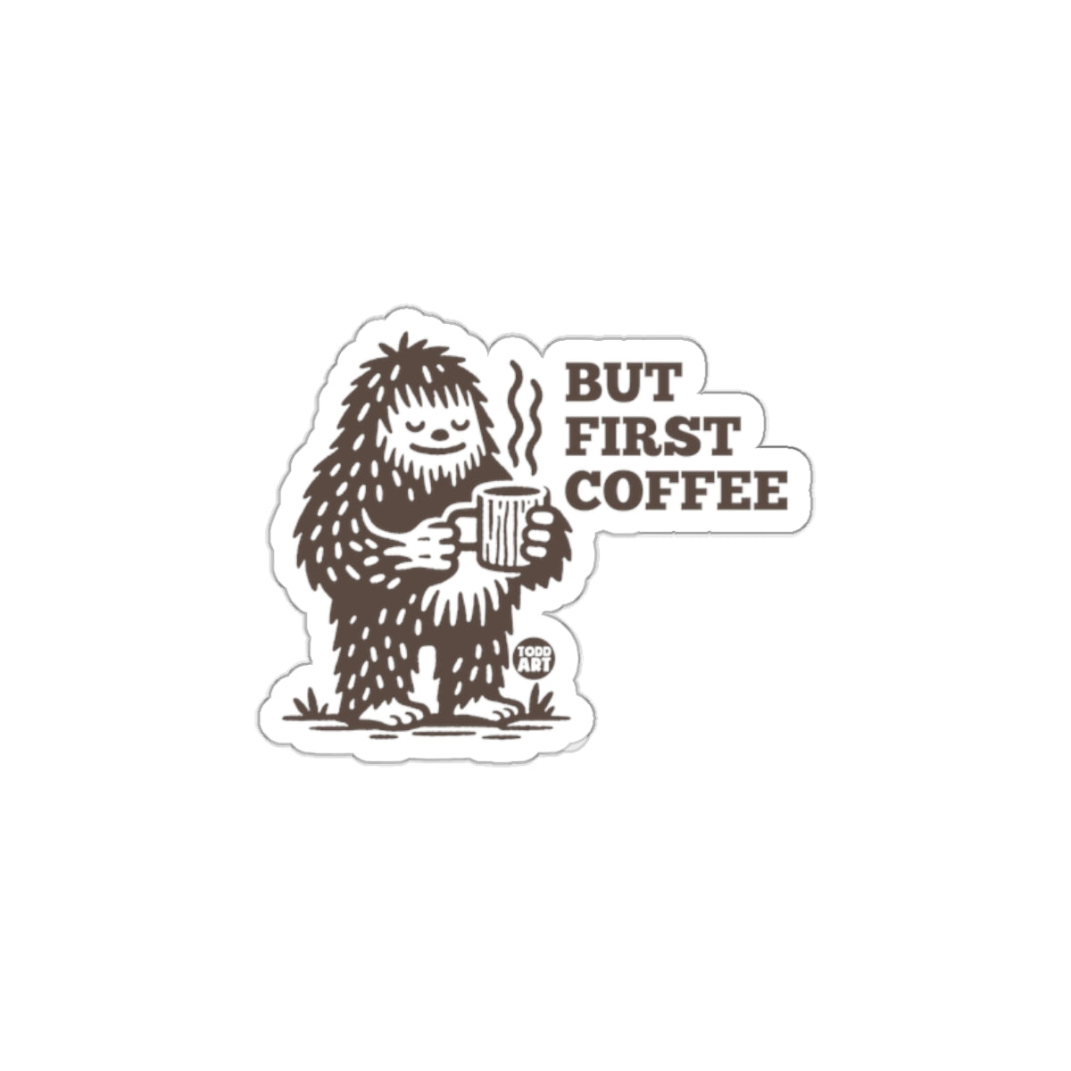 Fun Sasquatch But First Coffee Message Sticker