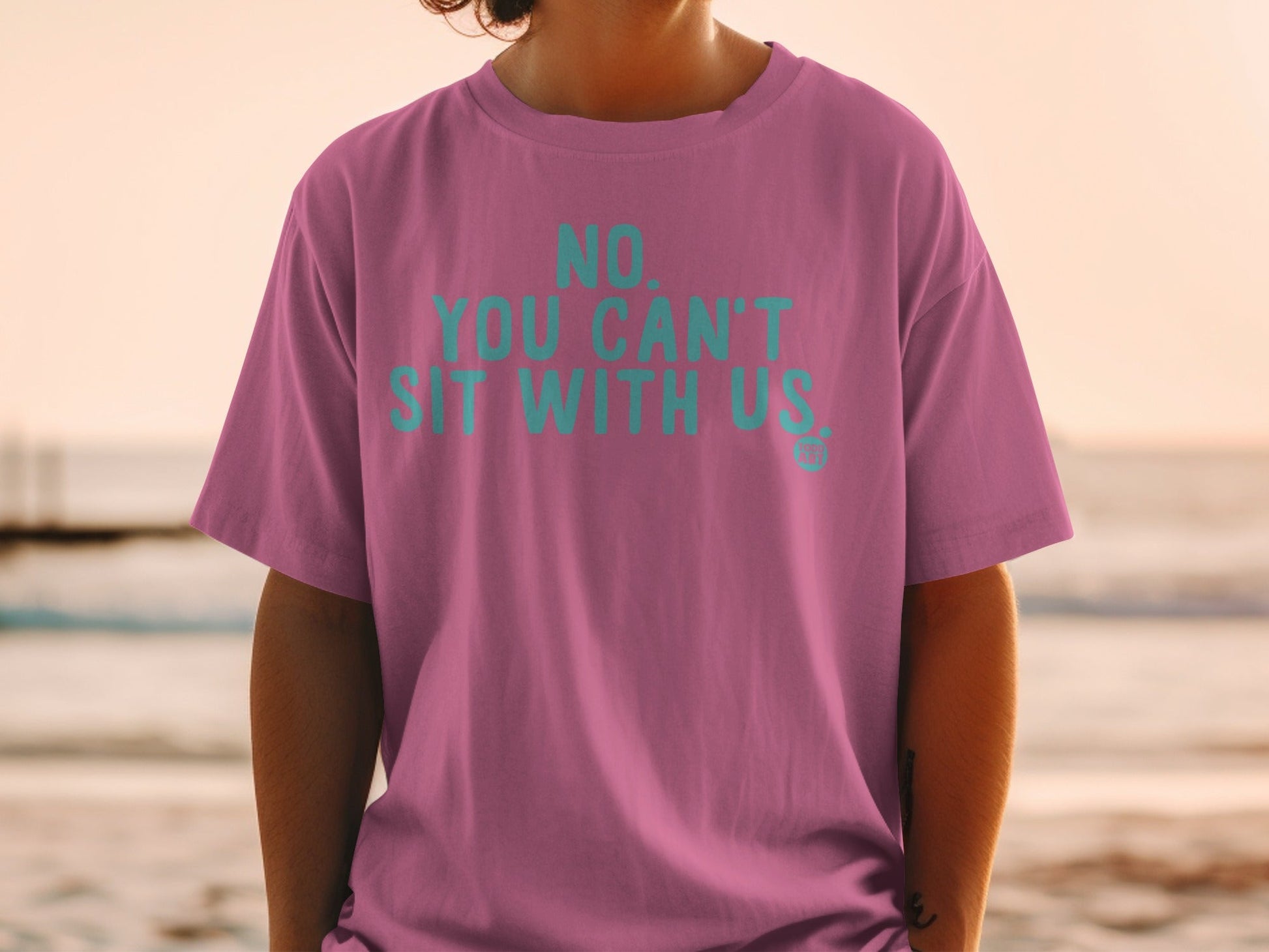 No You Can't Sit With Us Graphic T-Shirt