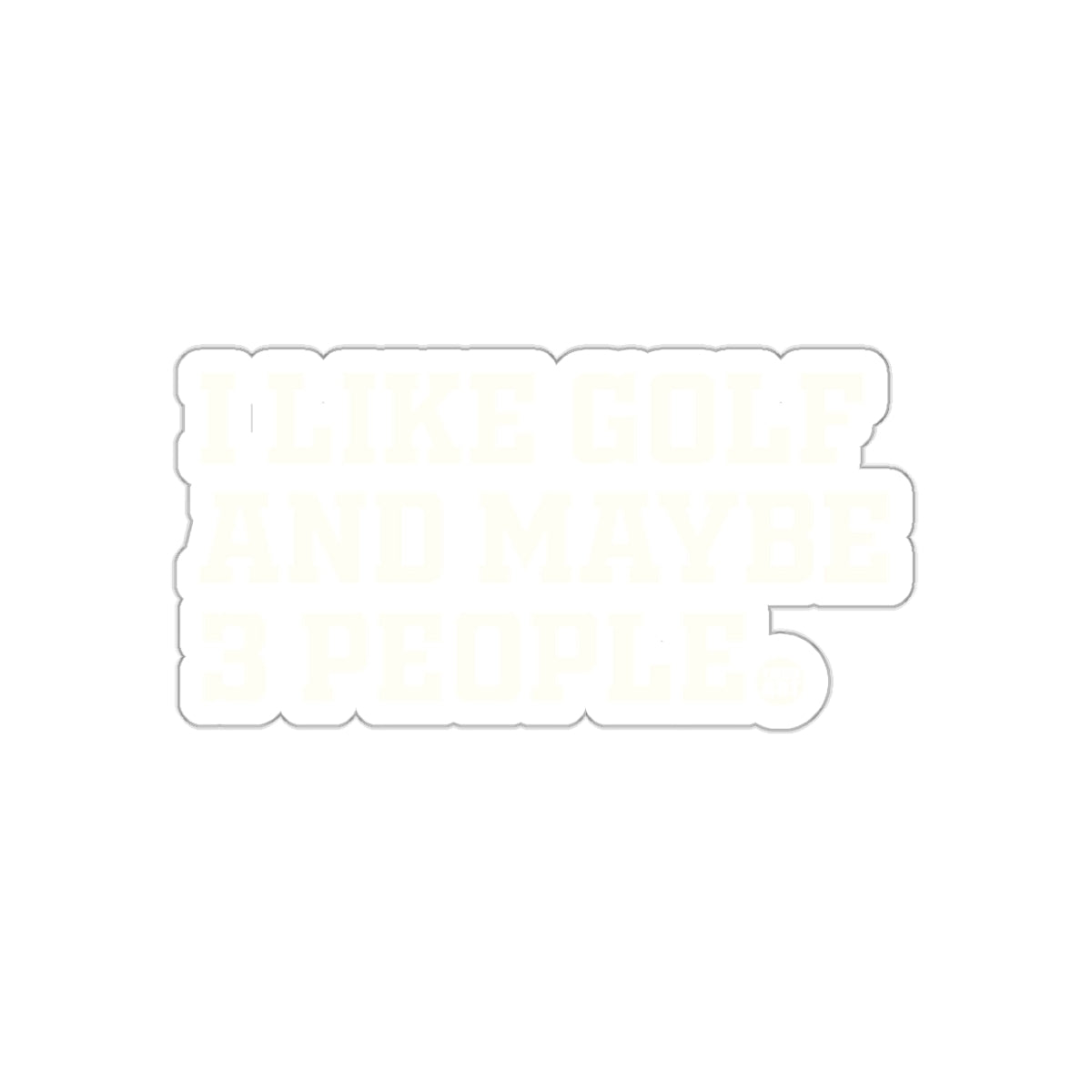 I Like Golf And Maybe 3 People Funny Golfing sticker