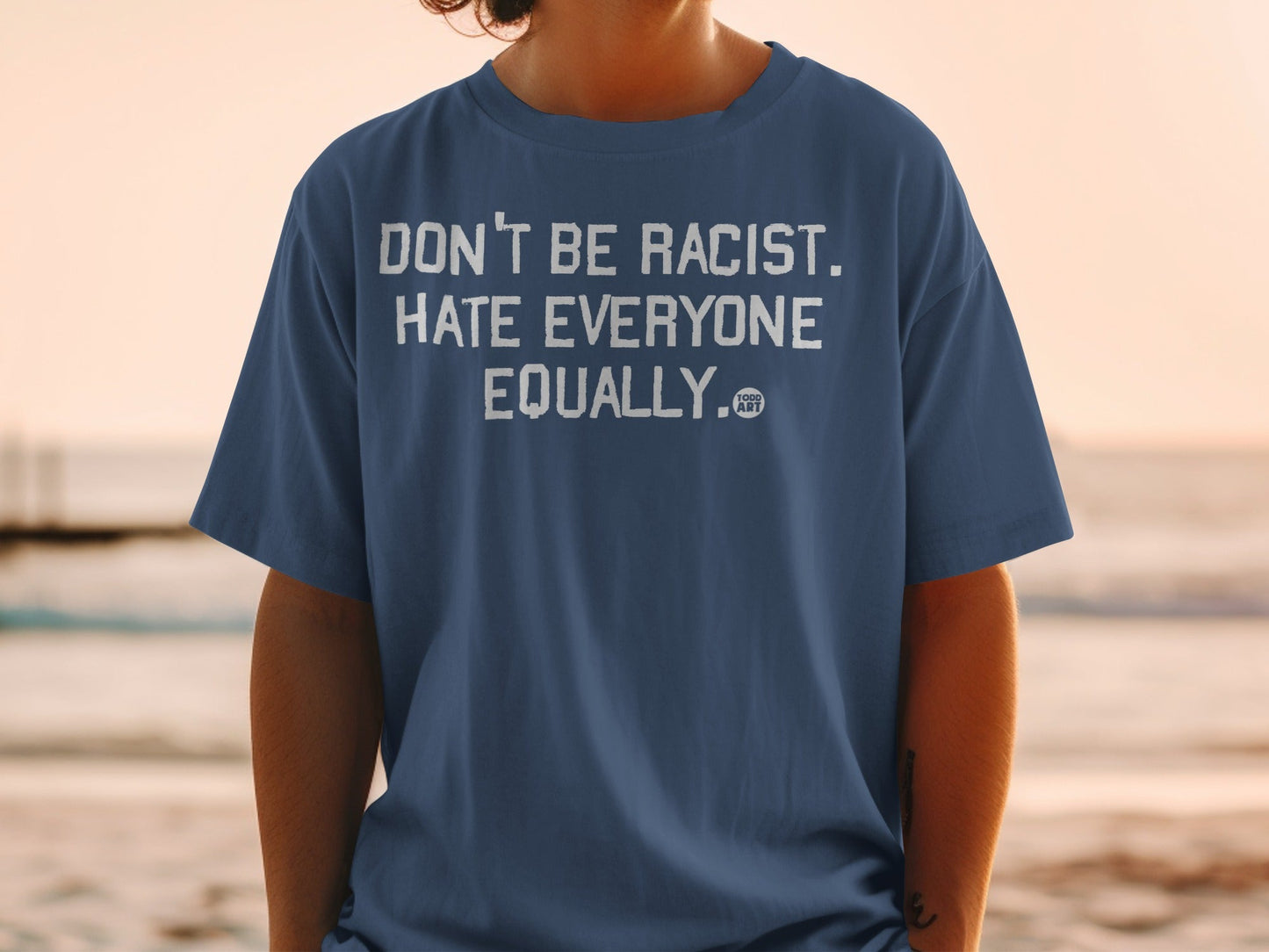 Don't Be Racist Hate Everyone Equally T-Shirt