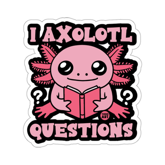 I AXOLOTL QUESTIONS Funny Pink Axolotl 