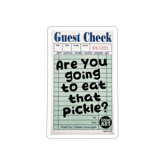 Are You Going to Eat That Pickle Guest Check sticker