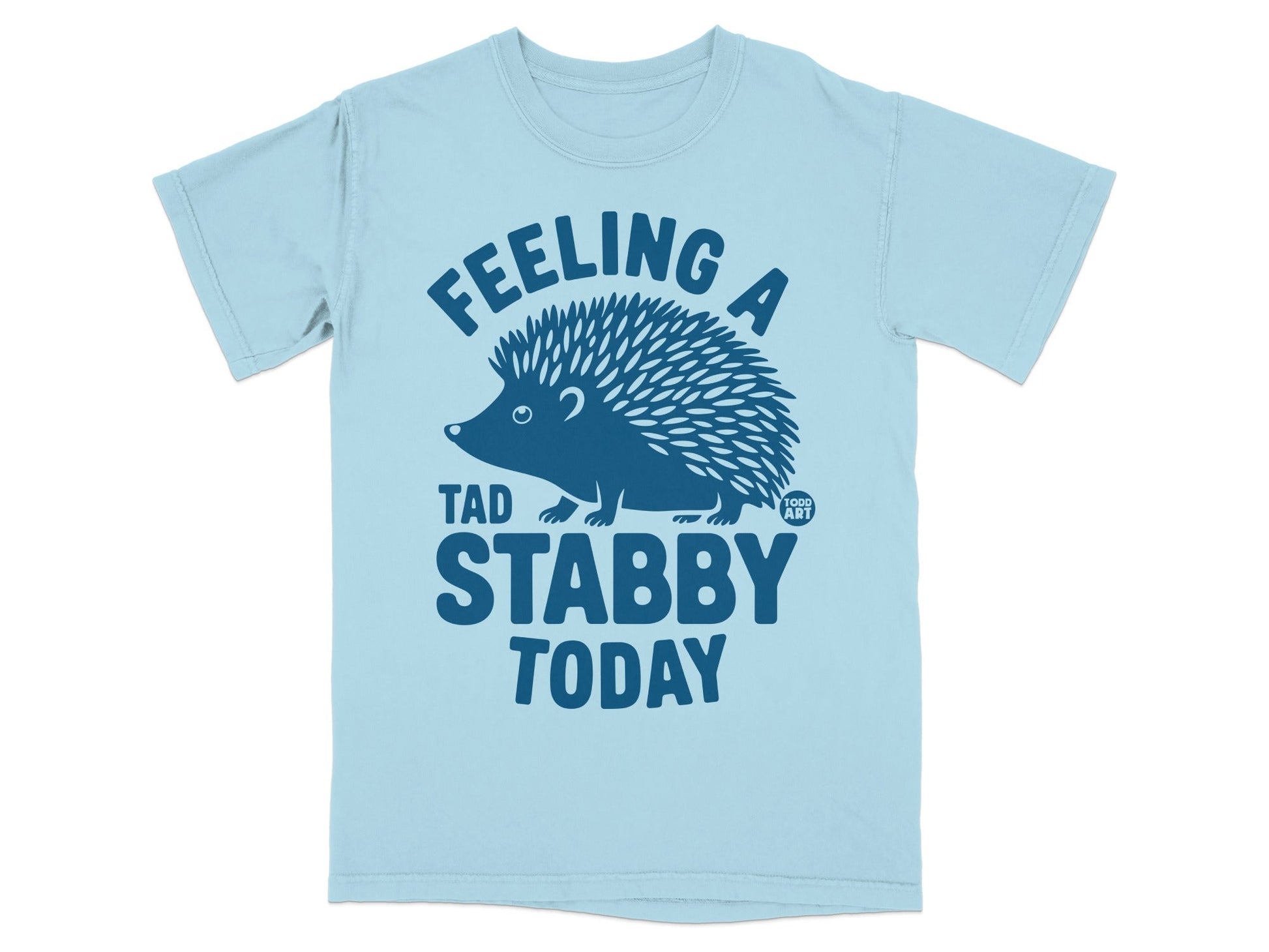 Feeling a Tad Stabby Today Hedgehog T-shirt