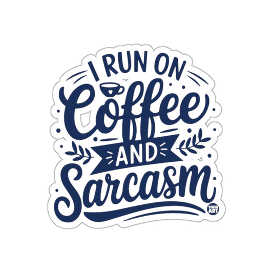 I Run On Coffee And Sarcasm Sticker Fun Design