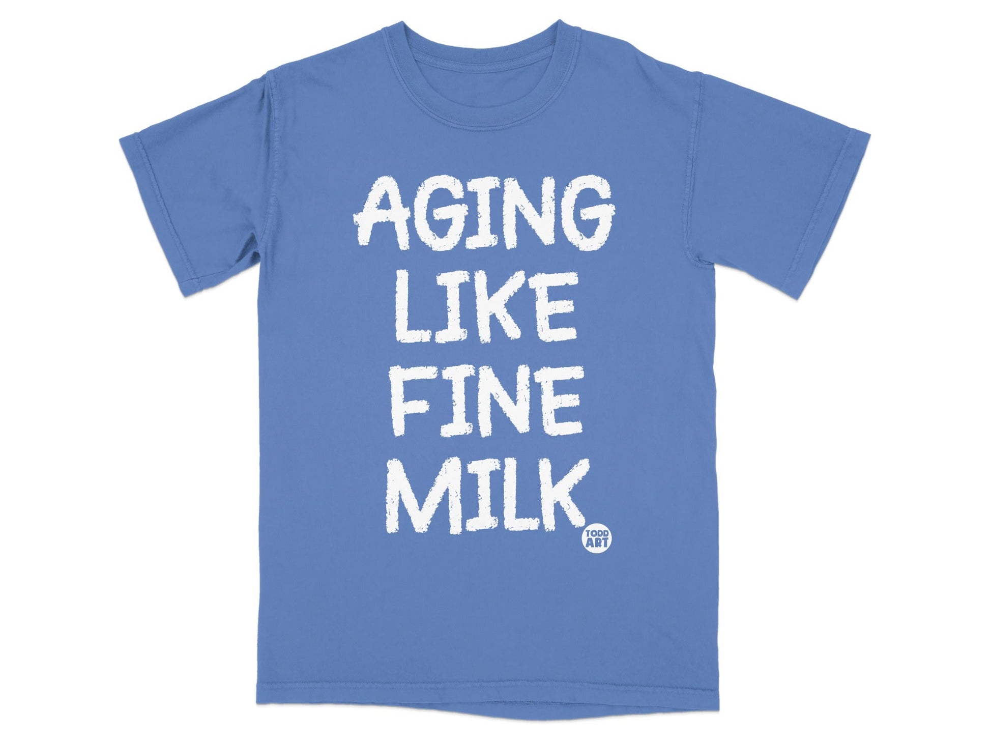 Aging Like Fine Milk Todd Art Graphic Tee