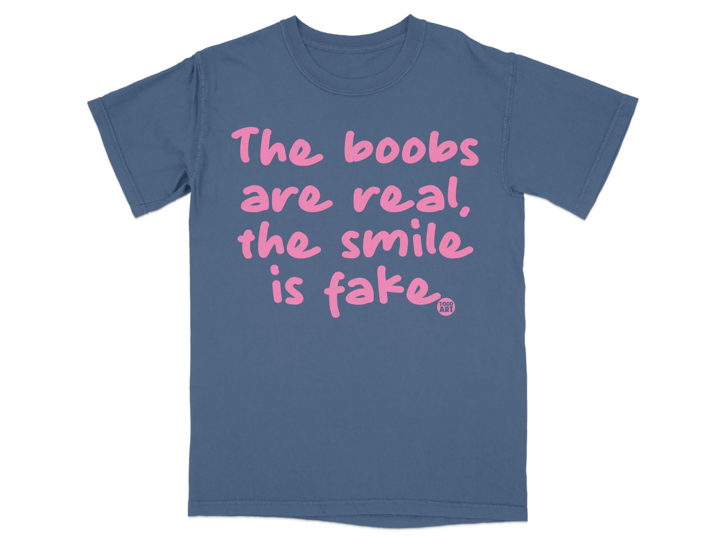 The Boobs Are Real The Smile Is Fake Funny Shirt