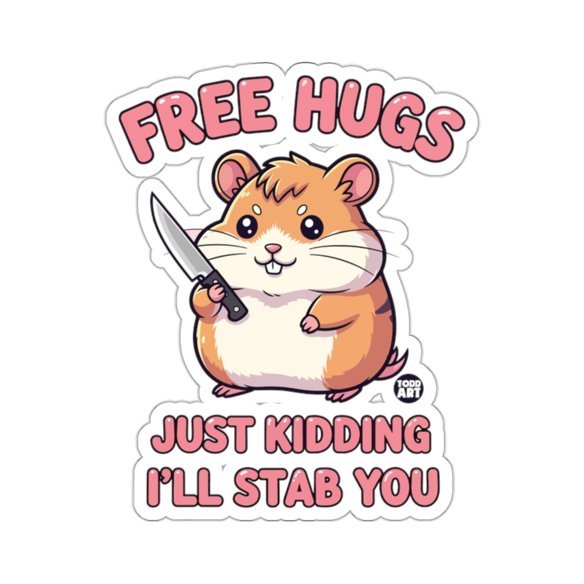Free Hugs Hamster Just Kidding I'll Stab You 