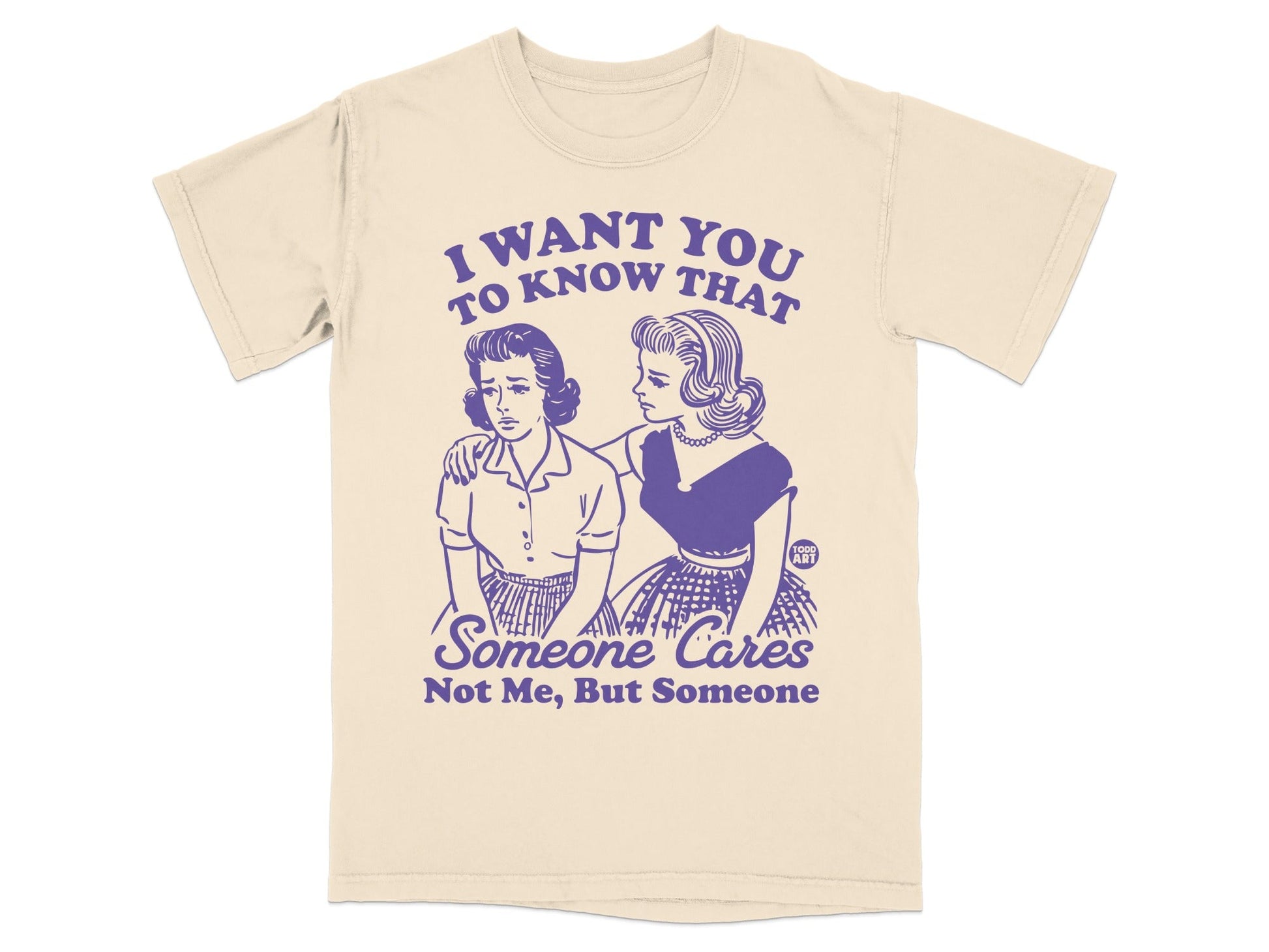 T-shirt with two distressed women and text "Someone Cares Not Me, But Someone".