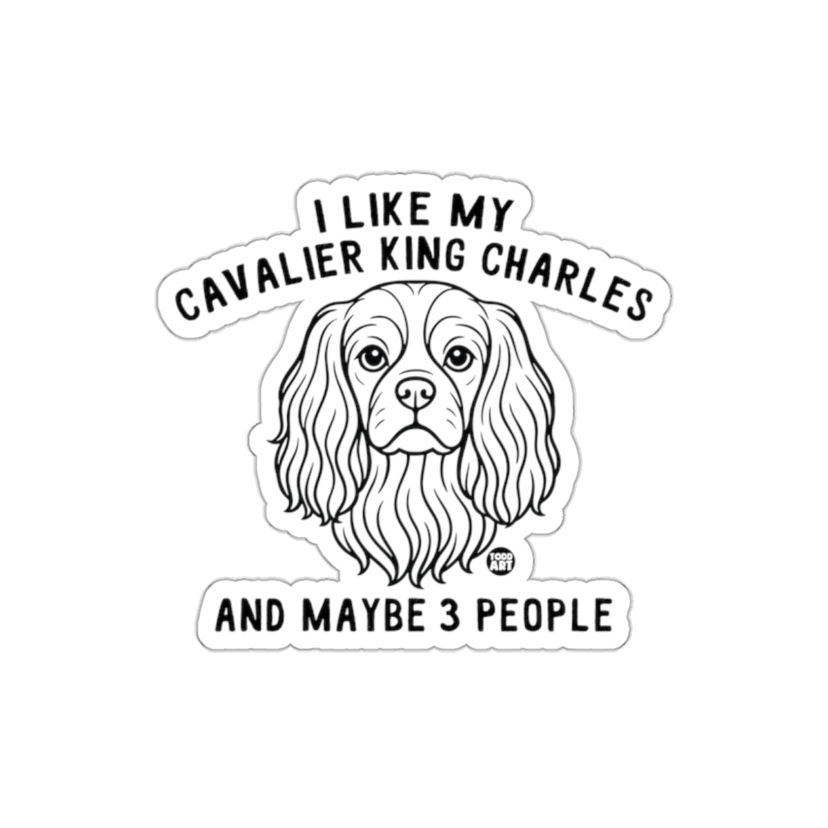 I Like My Cavalier King Charles And Maybe 3 People Sticker
