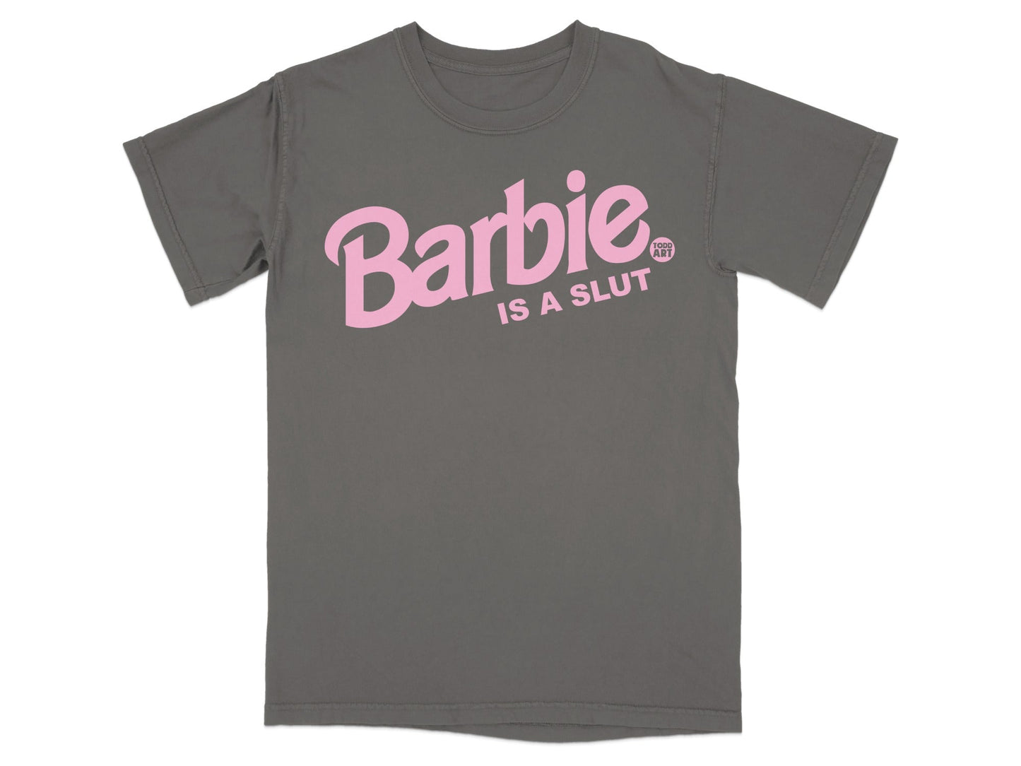 Grey t-shirt with pink Barbie IS A SLUT text and small graphic.