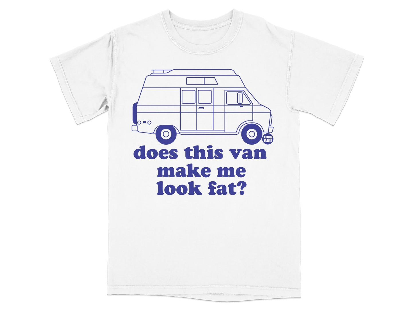 Does This Van Make Me Look Fat Funny T-Shirt