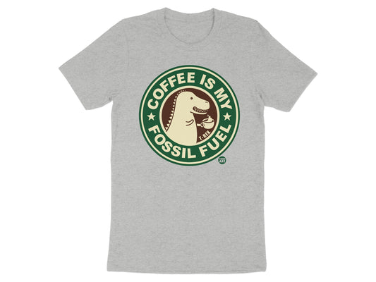 Coffee Is My Fossil Fuel Graphic Tee Shirt Product