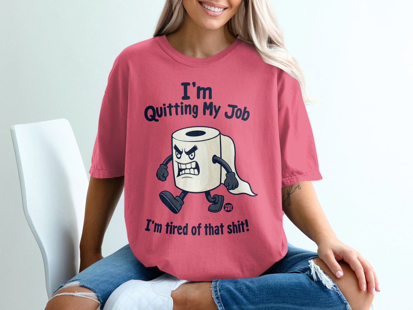 Pink t-shirt with cartoon toilet paper saying "I'm Quitting My Job" and "I'm tired of that shit!".